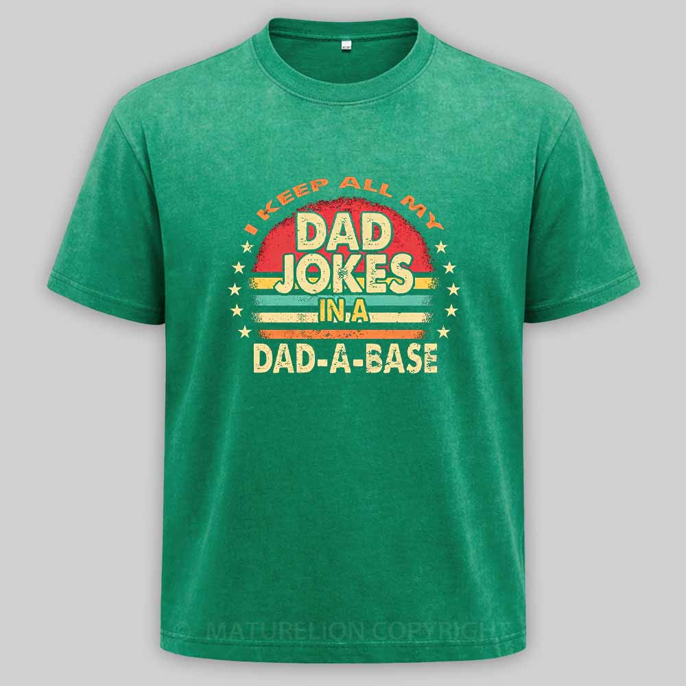 Maturelion I Keep All My Dad Jokes In A Dad-a-base Vintage Washed T-shirt