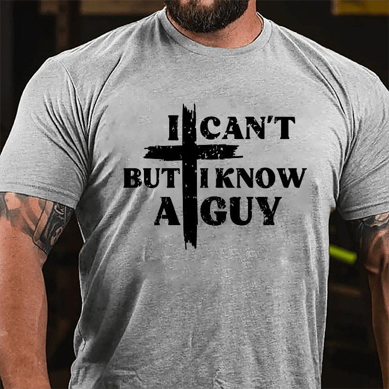 I Can't But I Know A Guy Cross Print Cotton T-shirt (Free Customization)-Maturelion