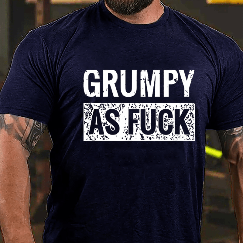 Grumpy As Fuck Cotton T-shirt-Maturelion