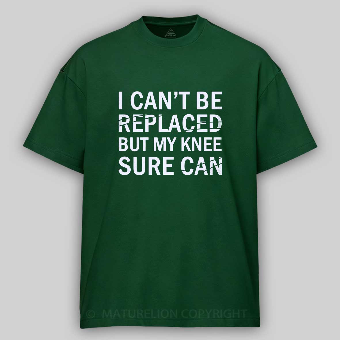 Maturelion I Can't Be Replaced But My Knee Sure Can Cotton T-shirt