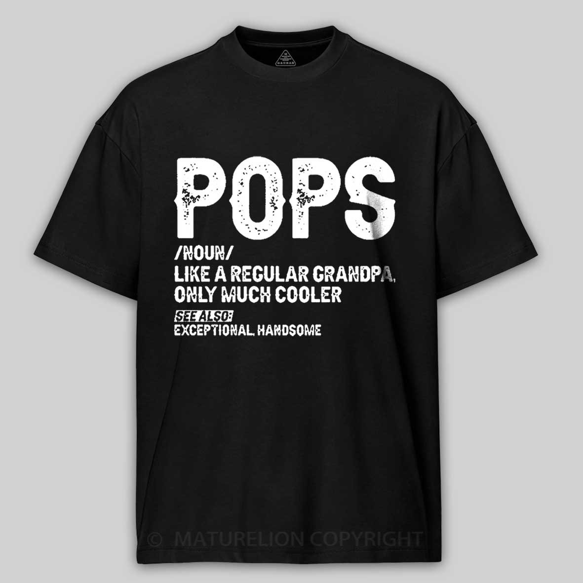 Maturelion Pops Like A Regular Grandpa Only Much Cooler See Also: Exceptionally Handsome Funny Cotton T-shirt -Maturelion
