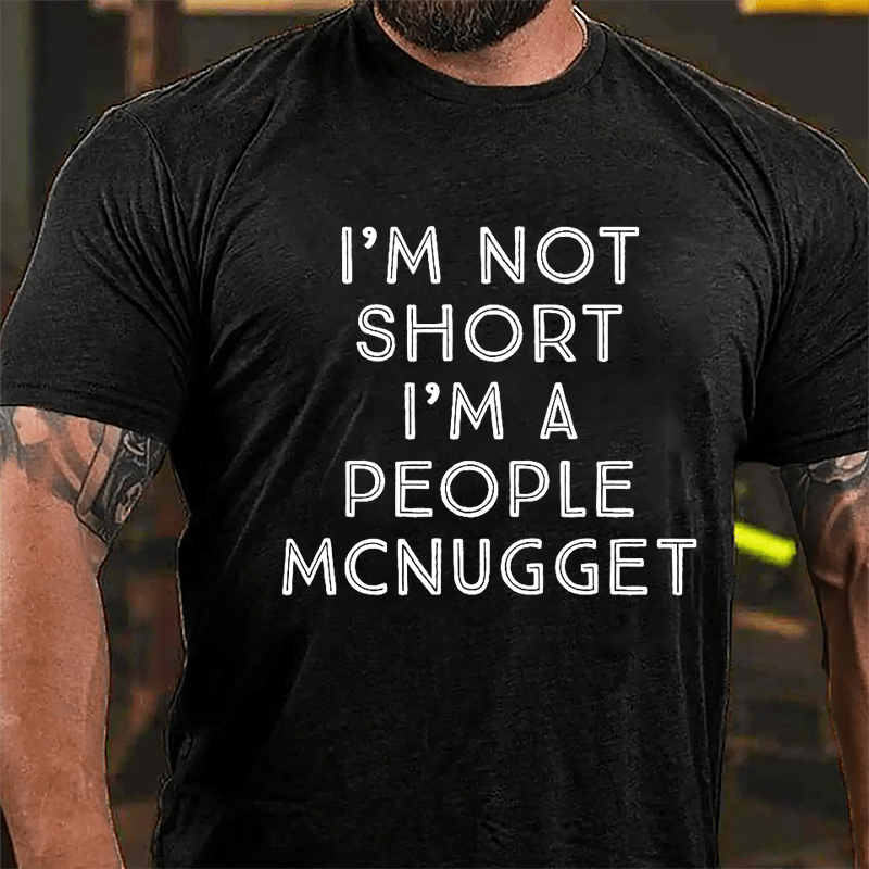 I'm Not Short I'm A People McNugget Cotton T-shirt-Maturelion