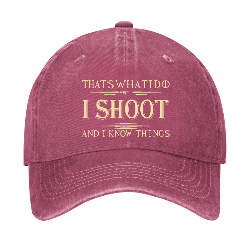That's What I Do I Shoot And I Know Things Cap-Maturelion