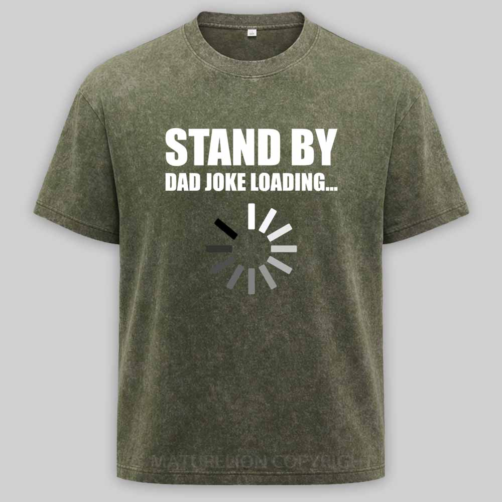 Maturelion Funny Dad Joke Loading Design Washed T-shirt