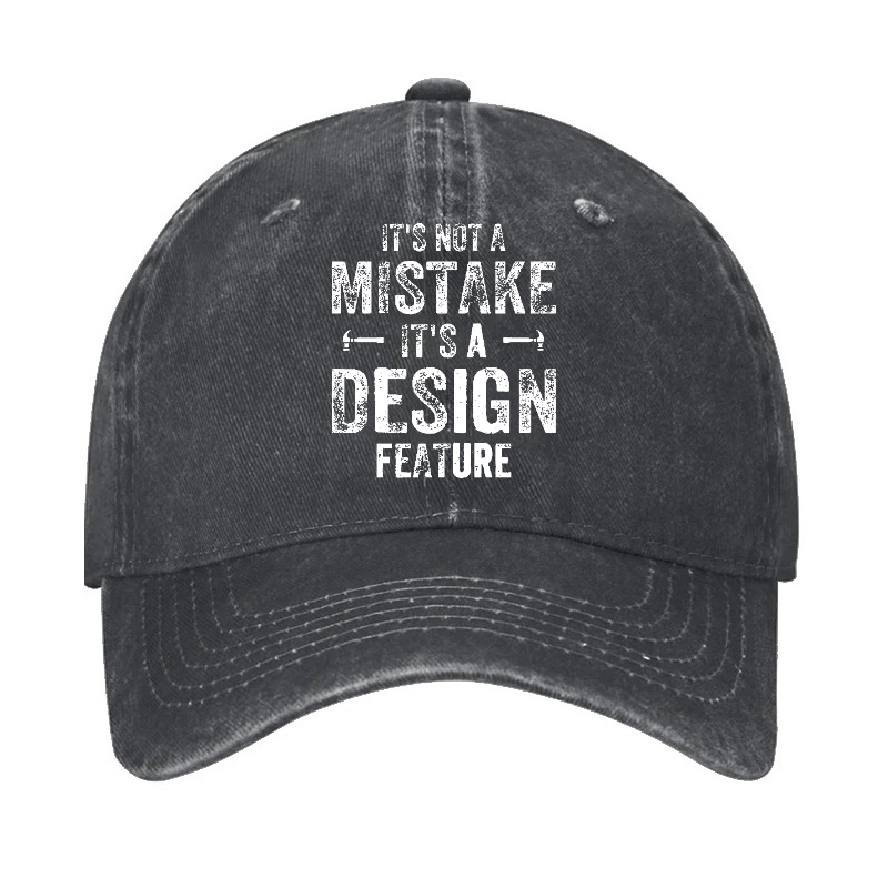 It's Not A Mistake It's A Design Feature Funny Sarcastic Cap-Maturelion