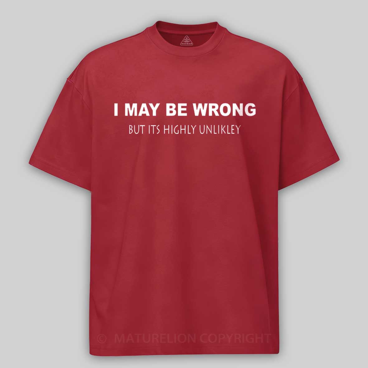 Maturelion I May Be Wrong Cotton T-shirt