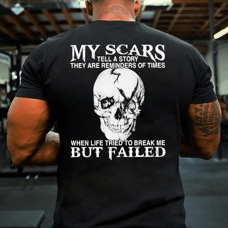 Maturelion My Scars Tell A Story They Are Reminders Of When Life Tried To Break Me But Failed Cotton T-shirt -Maturelion