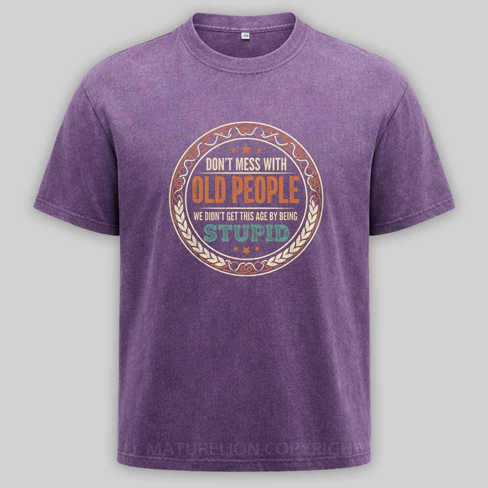 Maturelion Don't Mess With Old People Washed T-shirt