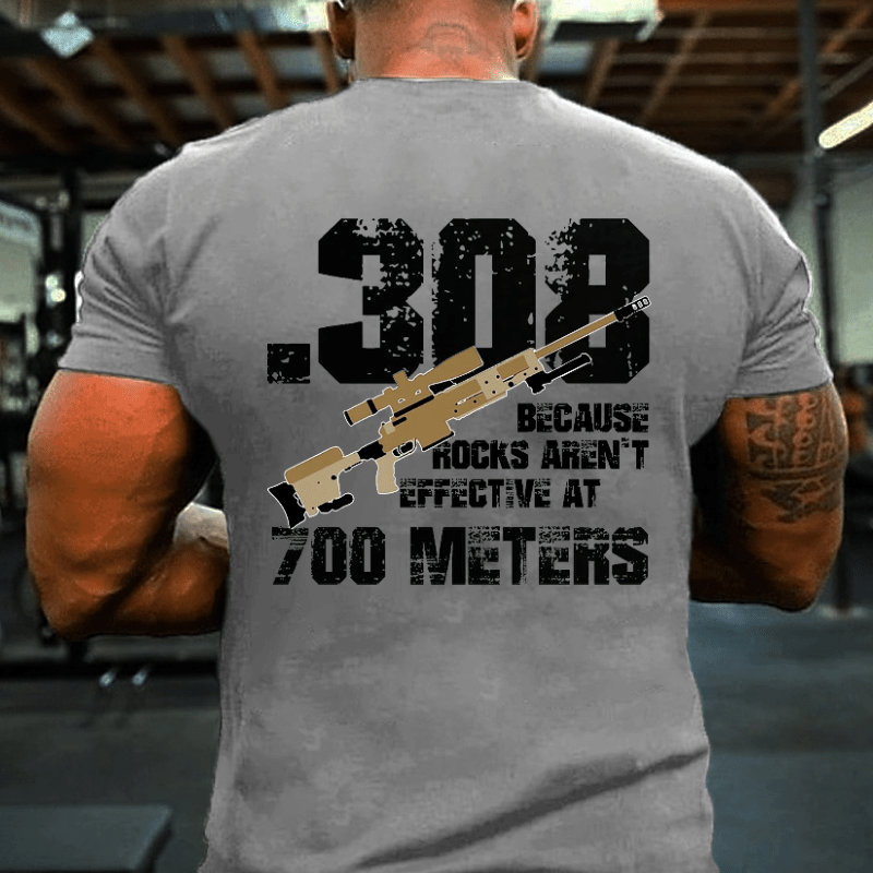 .308 Because Rocks Aren't Effective At 700 Meters Cotton T-shirt -Maturelion