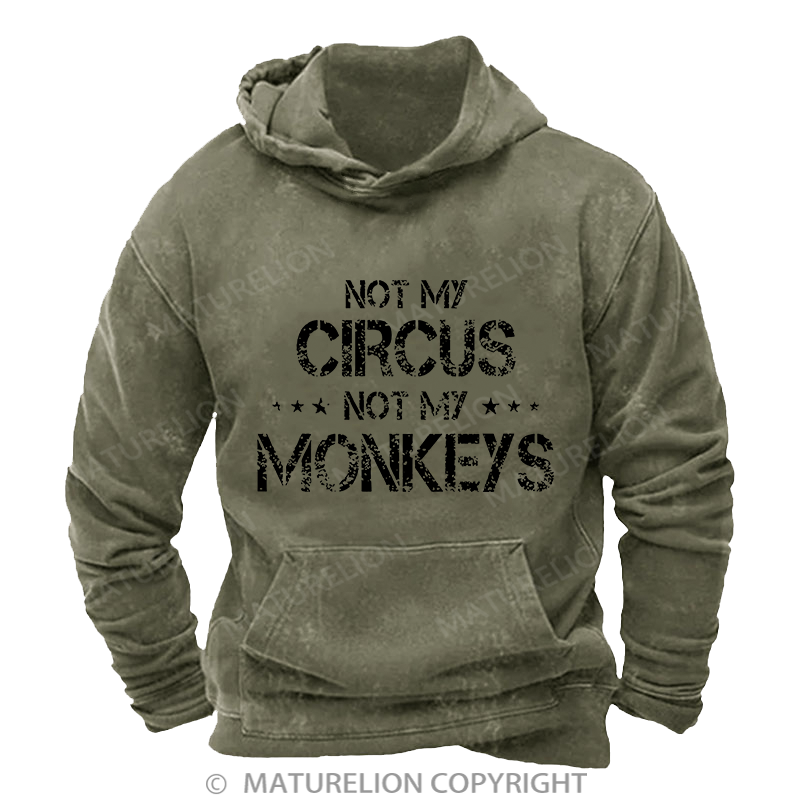 Maturelion Not My Circus Not My Monkeys Vintage Washed Custom Hoodie