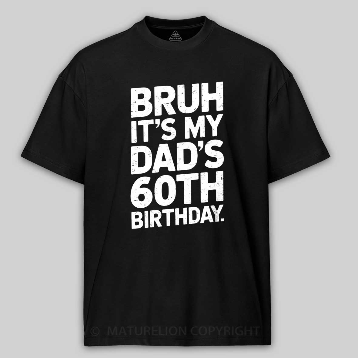 Maturelion Bruh It's My King Dad's 60th Birthday Funny Cotton T-shirt
