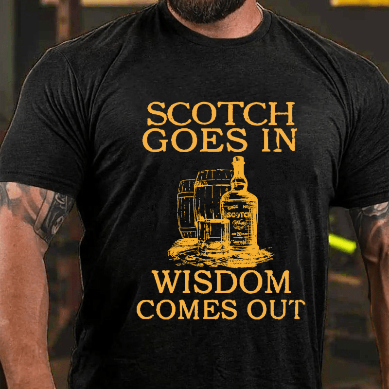 Scotch Goes In Wisdom Comes Out Cotton T-shirt-Maturelion