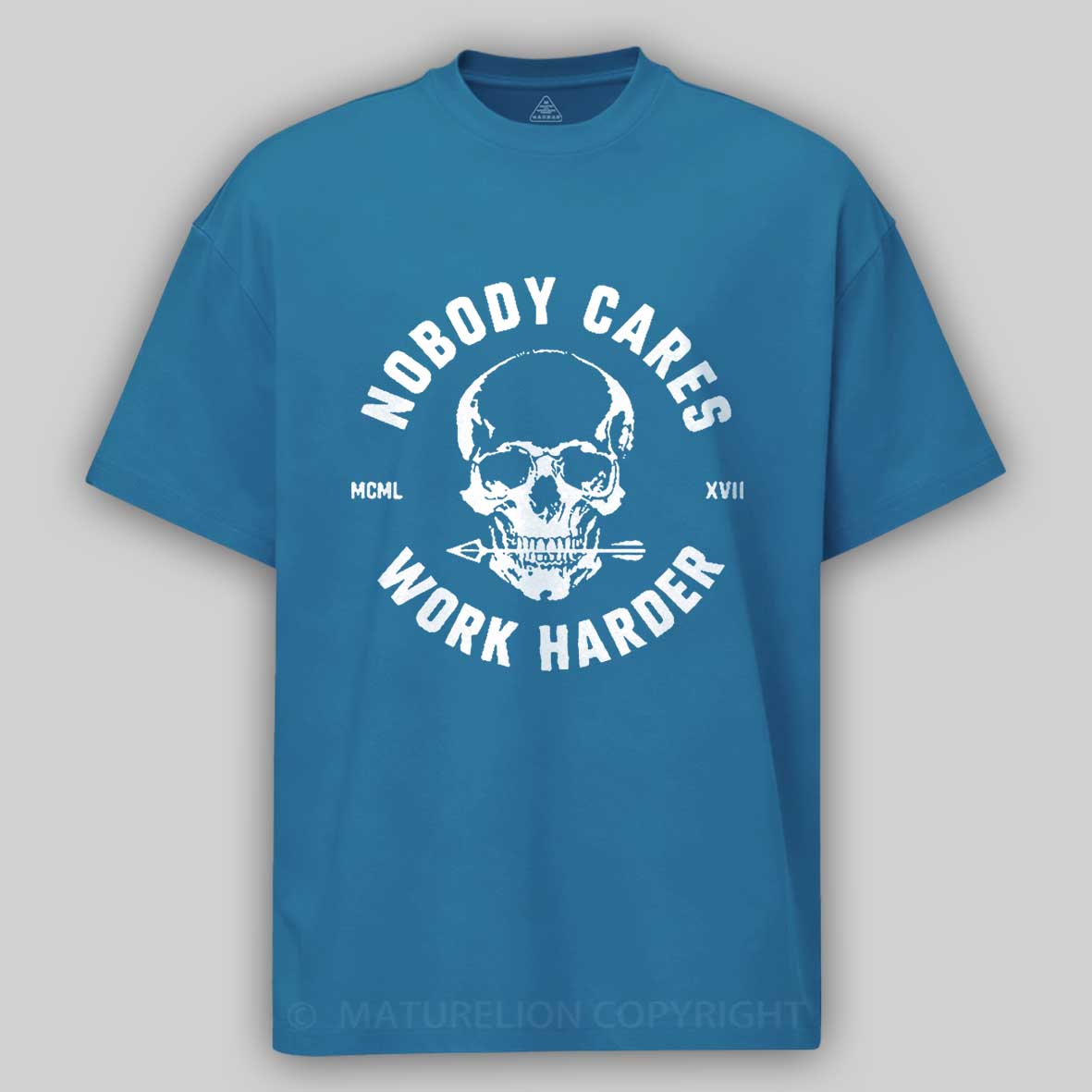Maturelion Nobody Cares Work Harder Skull T-Shirt 