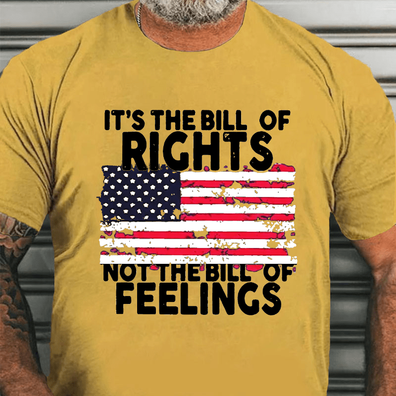 It's The Bill Of Rights Not The Bill Of Feelings Cotton T-shirt-Maturelion