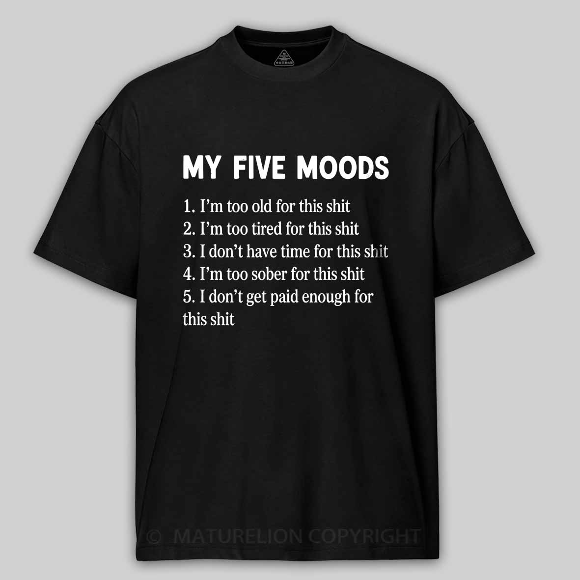 Maturelion My Five Moods - Sarcastic Cotton T-shirt