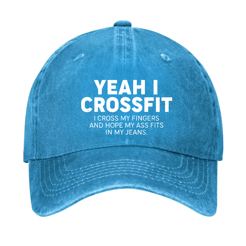 Yeah I Crossfit I Cross My Fingers And Hope My Ass Fits In My Jeans Funny Joking Cap-Maturelion