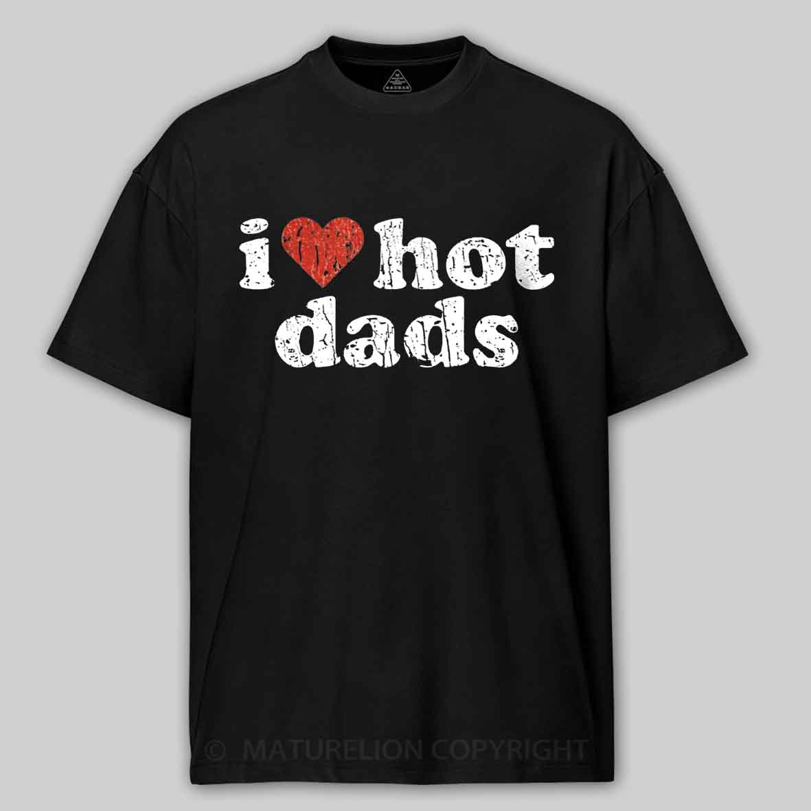 Maturelion I Love Hot Dads 1998 Cotton T-shirt