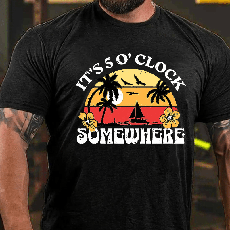 It's 5 O'clock Somewhere Cotton T-shirt-Maturelion