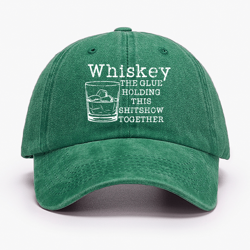 Whiskey The Glue Holding This Shitshow Together Funny Drinks Cap-Maturelion