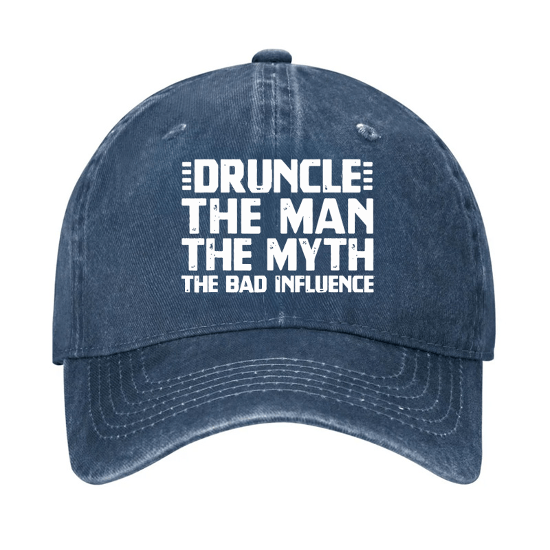 Druncle The Man The Myth The Bad Influence Cap (Free Customization)-Maturelion