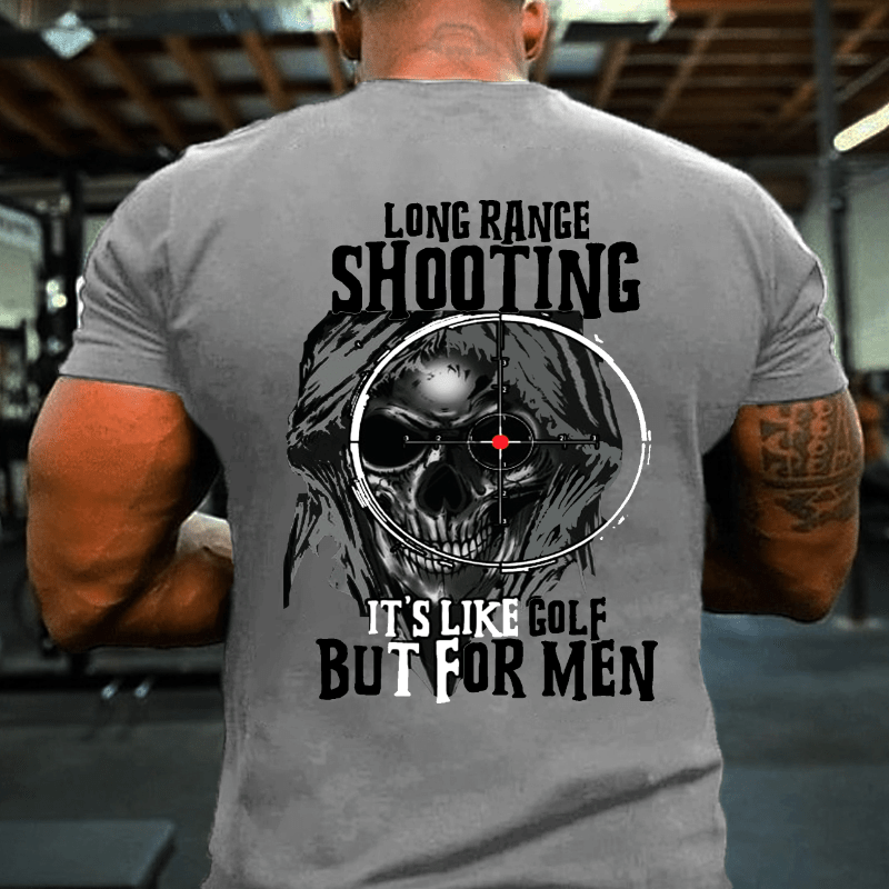 Long Range Shooting It's Like Golf But For Men Cotton T-shirt (Free Customization)