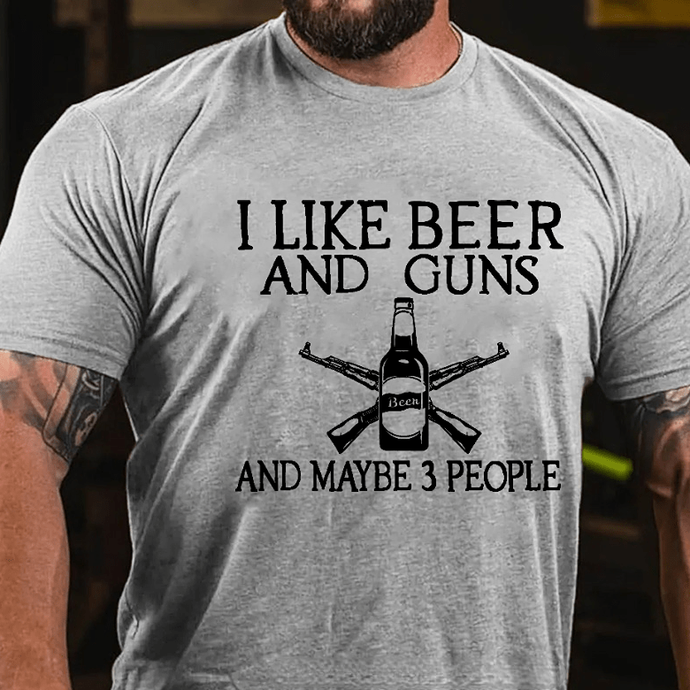 I Like Beer And Guns And Maybe 3 People Funny Men's Cotton T-shirt-Maturelion