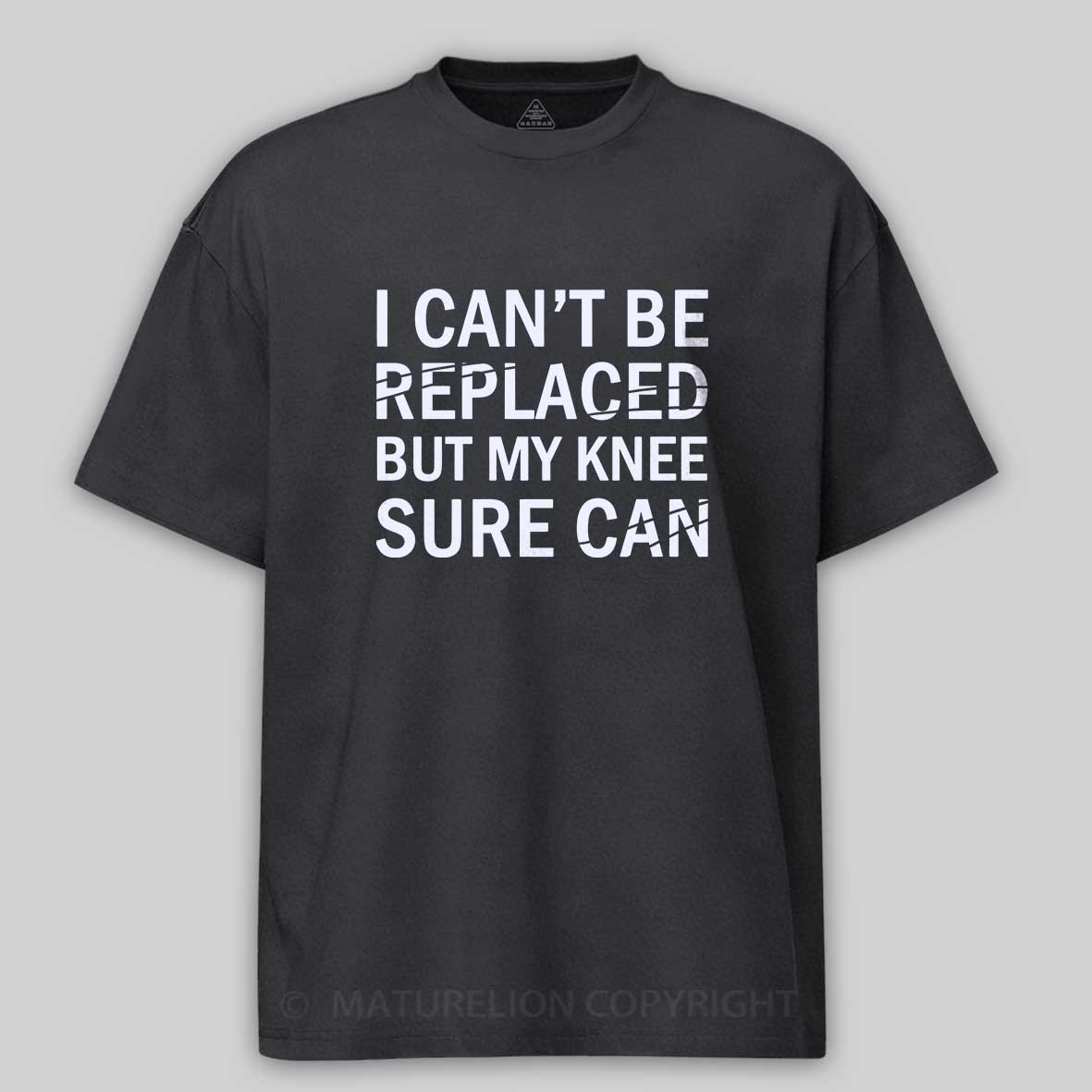 Maturelion I Can't Be Replaced But My Knee Sure Can Cotton T-shirt