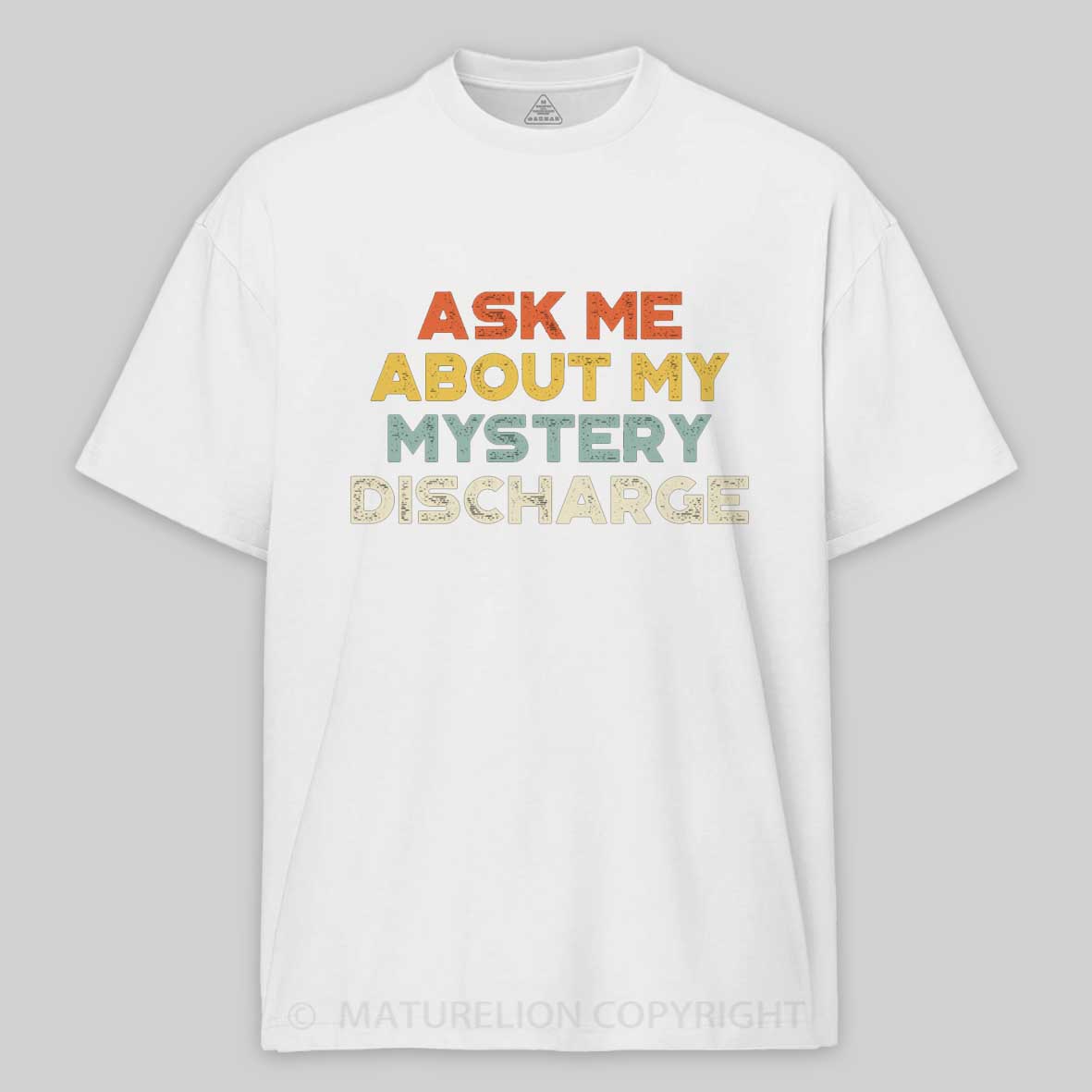 Maturelion Funny Offensive Ask Me About My Mystery Discharge Cotton T-shirt