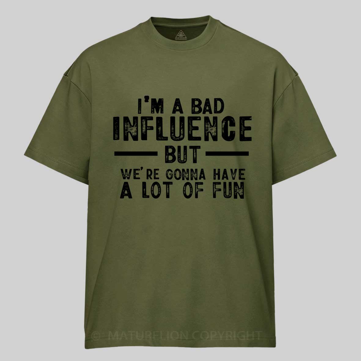 Maturelion I'm A Bad Influence But We're Gonna Have A Lot Of Fun Unisex Cotton T-shirt 