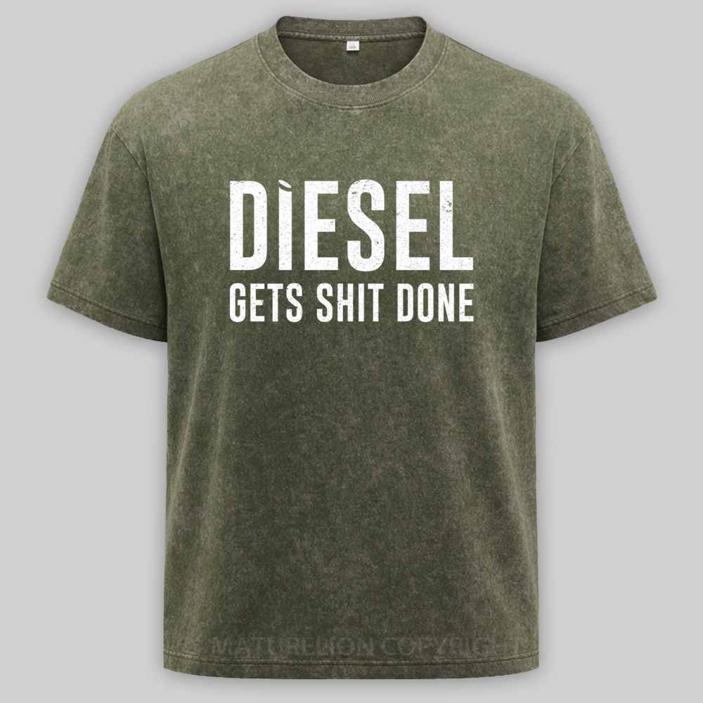 Maturelion Diesel Gets Sht Done - Stacks Trucker Coal Worker Washed T-shirt