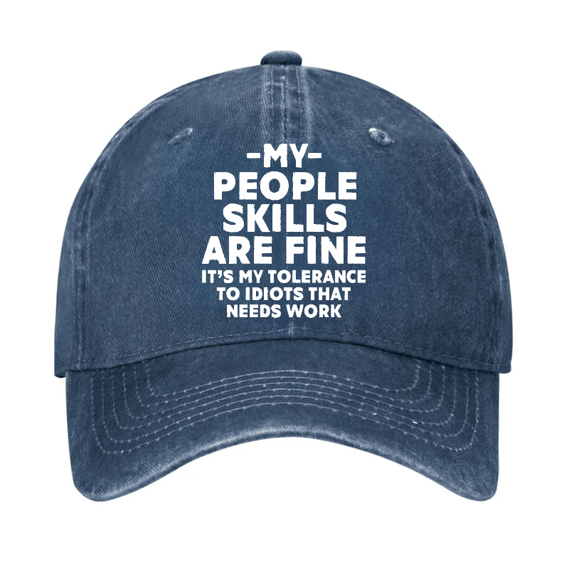 My People Skills Are Fine It's My Tolerance To Idiots That Needs Work Funny Cap-Maturelion