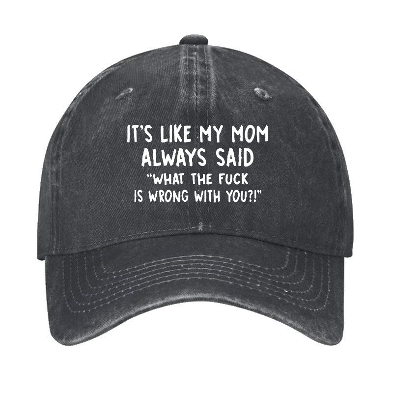 Men's It's Like My Mom Always Said What The Fuck Is Wrong With You Casual Letters Print Cap-Maturelion