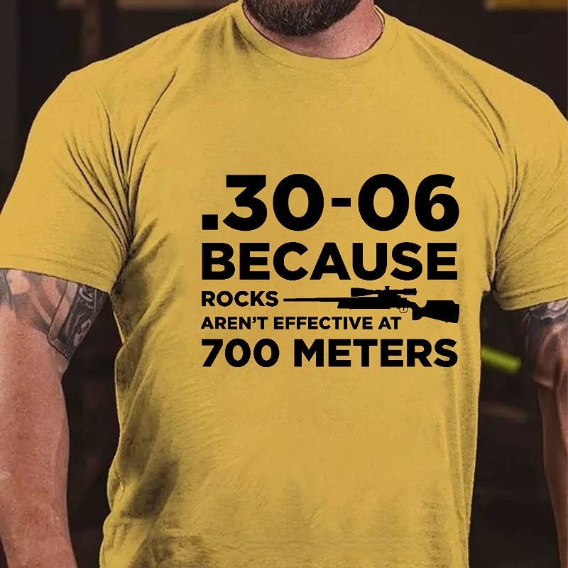 30-06 308 Because Rocks Aren'T Effective At 700 Meters Men's Cotton T-shirt (Free Customization)