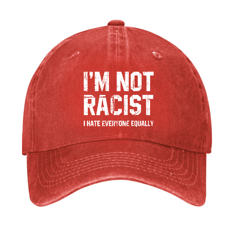I'm Not Racist I Cape Everyone Equally Funny Sarcastic Cap-Maturelion