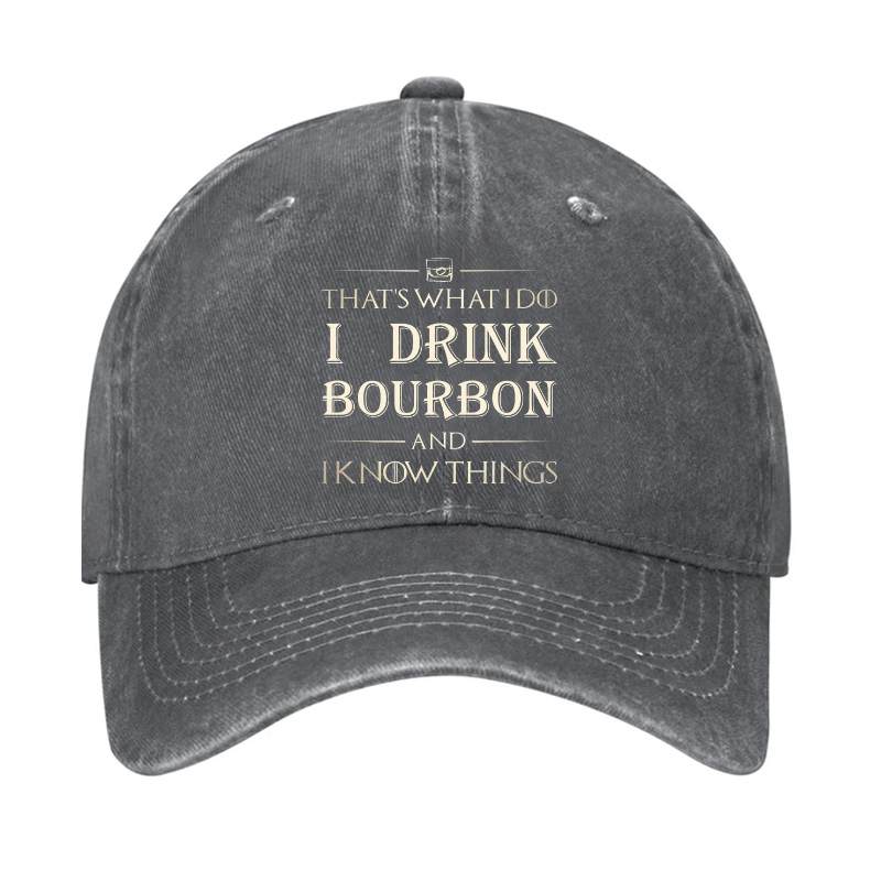 That's What I Do I Drink Bourbon  And I Know Things Cap-Maturelion