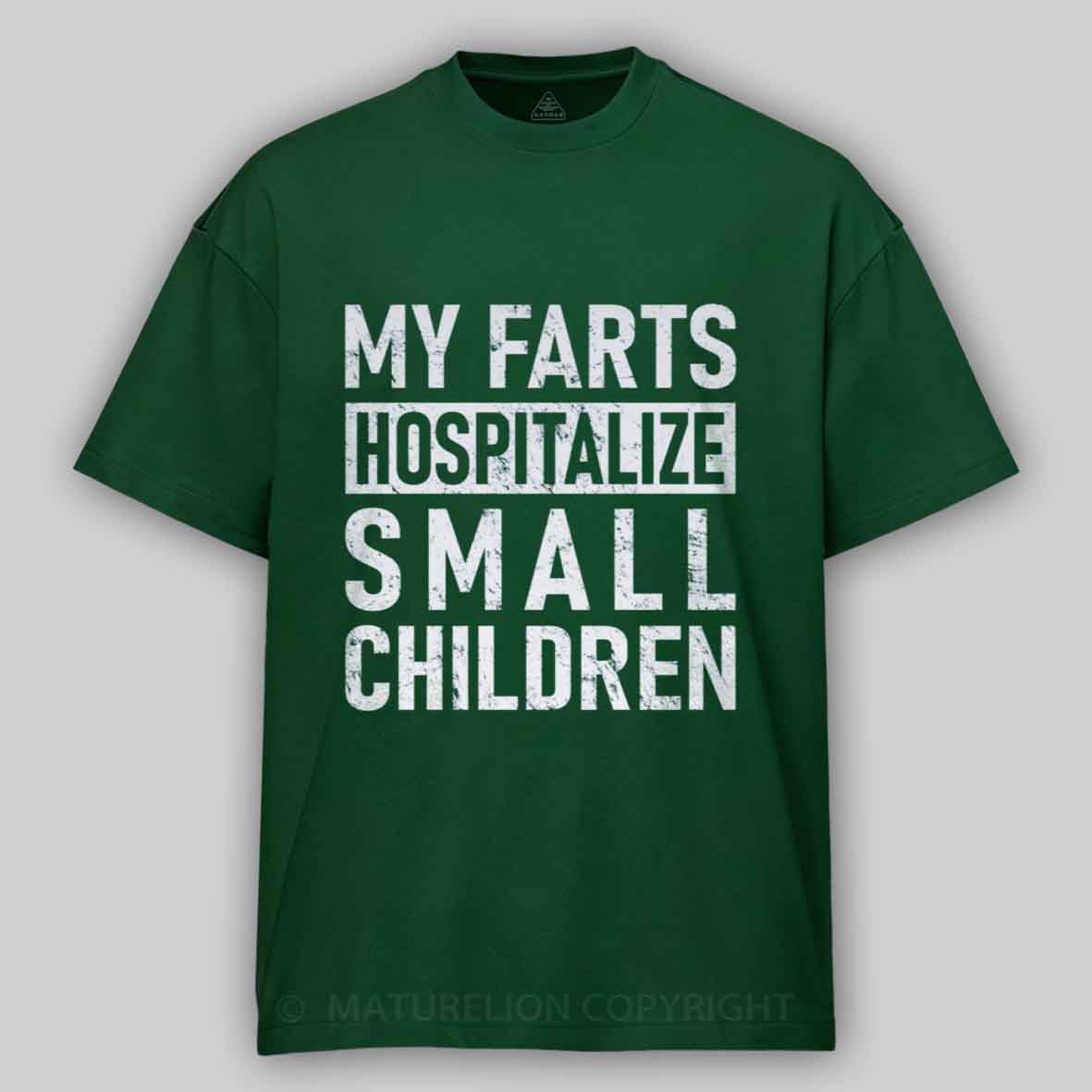 Maturelion FART - My Farts Hospitalize Small Children Cotton T-shirt