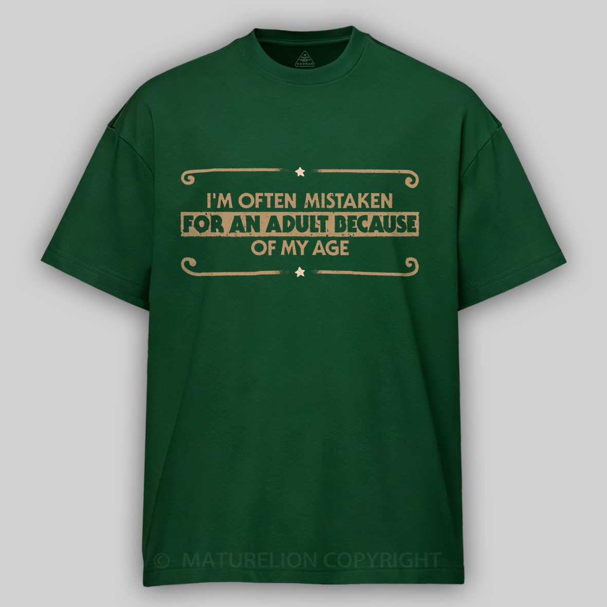 Maturelion Because Of My Age Cotton T-shirt