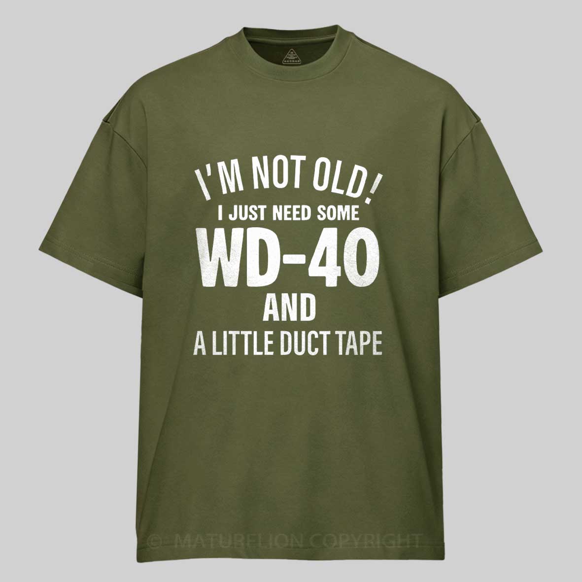 Maturelion I'm Not Old I Just Need Some Wd-40 And A Little Duct Tape Funny T-shirt