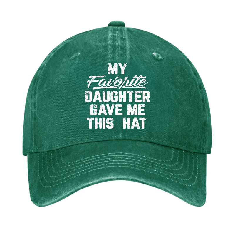 My Favorite Daughter Gave Me This Cap Cap-Maturelion