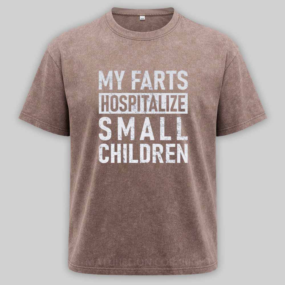 Maturelion FART - My Farts Hospitalize Small Children Washed T-shirt