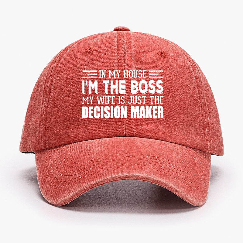 In My House I'm The Boss My Wife Is Just The Decision Maker Cap-Maturelion