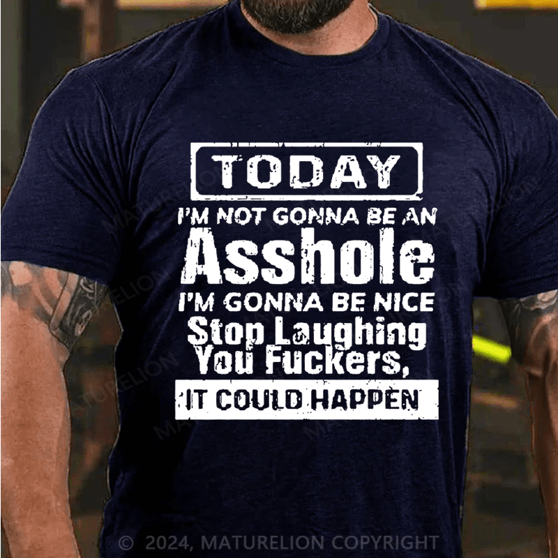 Maturelion Today I'm Not Gonna Be An Asshole Unisex Cotton T-shirt -Maturelion