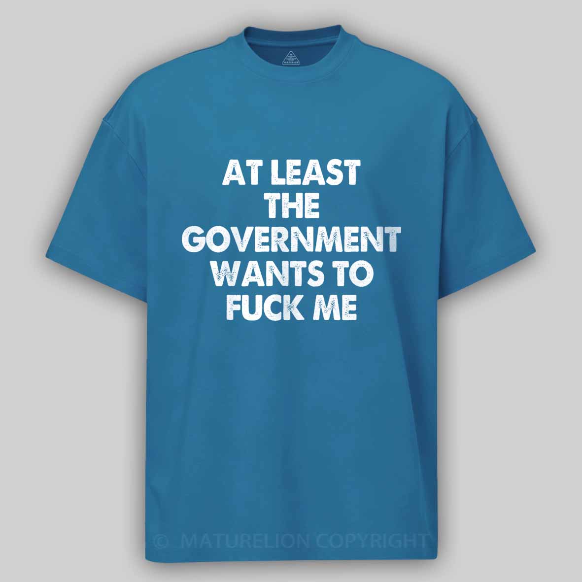 Maturelion Men's T-shirt at least the government wants to fuck me Cotton T-shirt