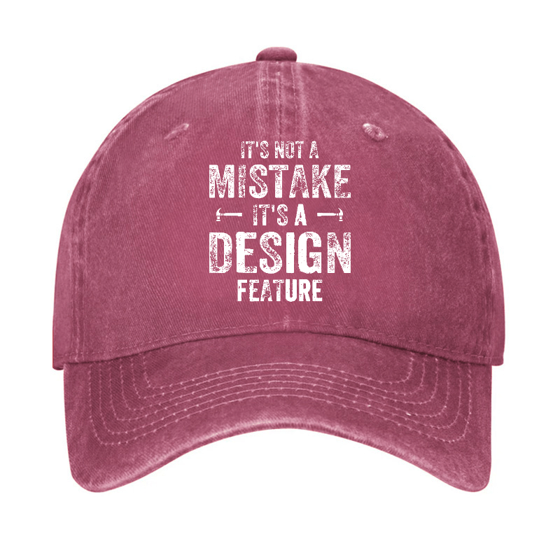 It's Not A Mistake It's A Design Feature Funny Sarcastic Cap-Maturelion