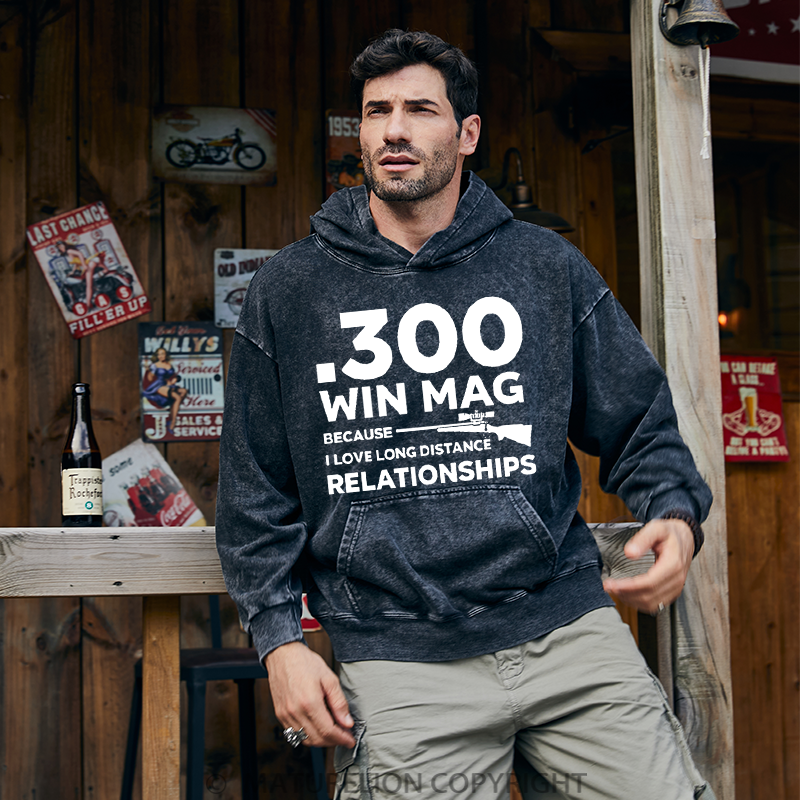 Maturelion .300 Win Mag Because I Love Long Distance Relationships Men's DTG Printing Washed Hoodie