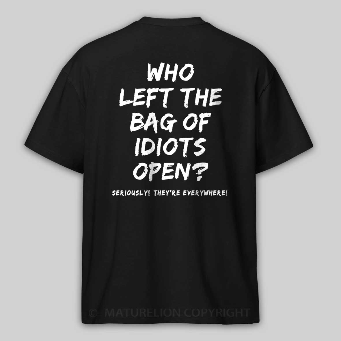 Maturelion Men's Who Left The Bag Of Idiots Open T-shirt 