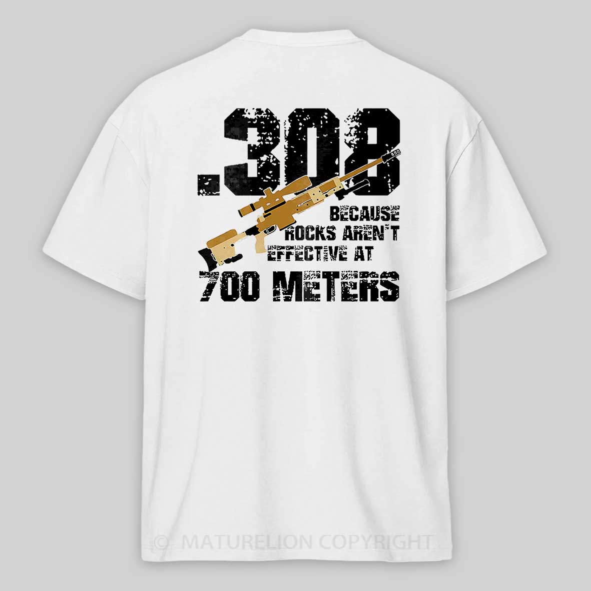 .308 Because Rocks Aren't Effective At 700 Meters Cotton T-shirt 