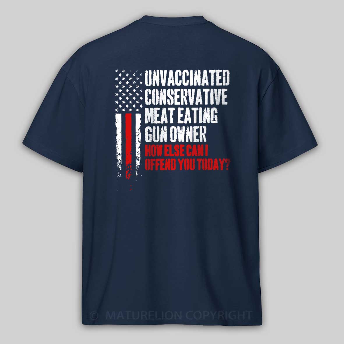 Maturelion Unvaccinated Conservative Meat Eating Gun Owner Funny Offended Cotton T-shirt 