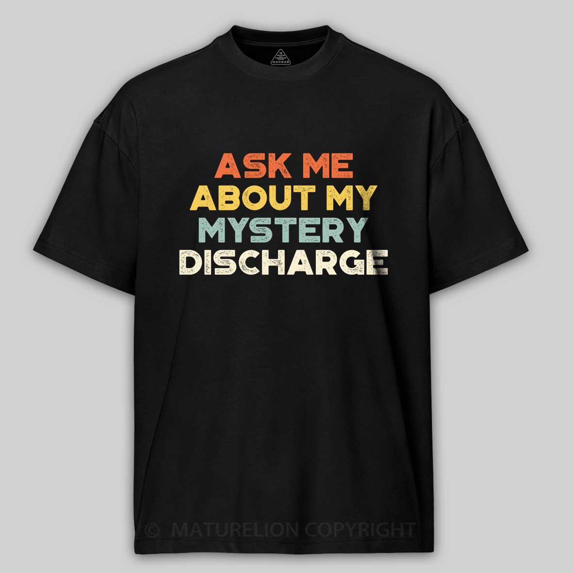 Maturelion Funny Offensive Ask Me About My Mystery Discharge Cotton T-shirt