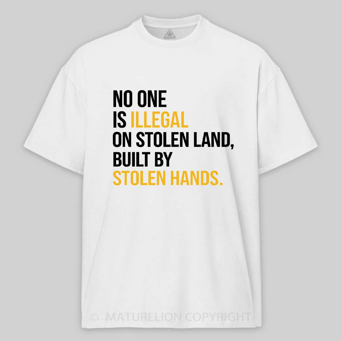Maturelion No One Is Illegal On Stolen Land Built By Stolen Hands Cotton T-shirt